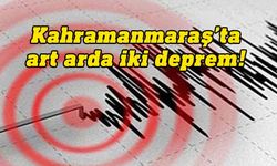 Kahramanmaraş'ta 5 ve 4,1 büyüklüğünde iki deprem