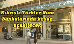 Kıbrıslı Türklere Rum bankalarında hesap açma hakkı “müjdesi”