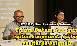 Gelener: Tam gün eğitime geçilmesi ciddiyetle ele alınması gereken bir süreçtir