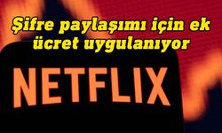 Netflix, şifre paylaşımı için ek ücret uygulamaya başladı