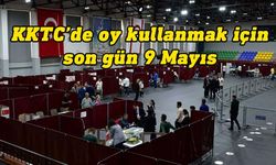 Türkiye'deki seçimler için KKTC’de oy kullanmak için son gün 9 Mayıs