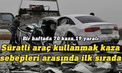 Trafikte bir haftanın bilançosu:70 kaza,19 yaralı