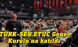 TÜRK-SEN, Berlin'de gerçekleşen ETUC Genel Kuruluna katıldı