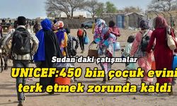 UNICEF: Sudan'daki çatışmalar nedeniyle 450 bin çocuk evini terk etmek zorunda kaldı