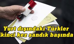 Türkiye'de seçimin 2. turu için yurt dışında oy kullanma işlemi bugün başladı