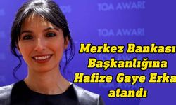 TC.Merkez Bankası'nın yeni başkanı Dr. Hafize Gaye Erkan oldu