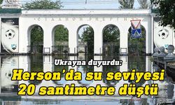 Ukrayna: Herson’da su seviyesi 20 santimetre düştü