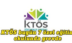 KTÖS, bugün 7 özel eğitim ve iş okulunda grev yapıyor