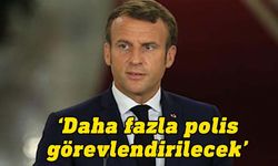 Macron duyurdu: Olaylara müdahale için daha fazla polis görevlendirilecek