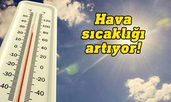 Hava sıcaklığı 38 dereceye kadar yükselecek