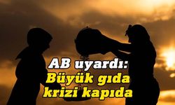 AB'den "büyük gıda krizi" uyarısı