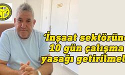 İnşaat Taşeronları Birliği Başkanı Amca: İşçilerin güneş altında çalışmasından rahatsızız