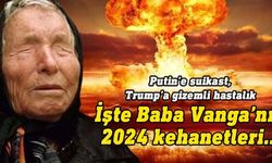 Baba Vanga'nın 2024 kehanetleri ortaya çıktı!