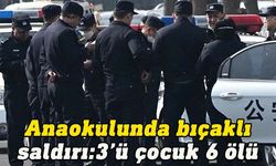 Çin'de anaokulunda bıçaklı saldırıda 3'ü çocuk 6 kişi öldü