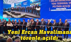 Ercan Havalimanı Yeni Terminal ve Pisti açılış töreni gerçekleşti