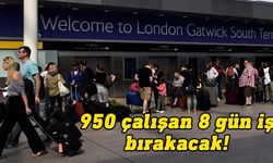 Londra Gatwick Havalimanı'nda 950 çalışan 8 günlük greve gidecek