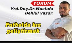 Mustafa Behlül yazdı: Futbolda hız geliştirmek