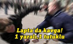  Lapta’da kavga! 1 kişi yaralandı,1 kişi tutuklandı