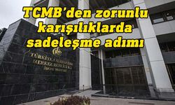 TCMB'den zorunlu karşılıklarda sadeleşme adımı