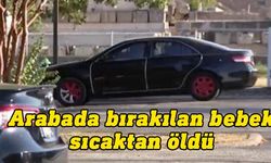 ABD'de arabada bırakılan 3 aylık bebek sıcaktan öldü