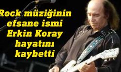 Erkin Koray hayatını kaybetti