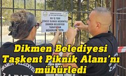 Basat: Dikmen Belediyesi bu yıl Taşkent Piknik Alanı'nın işletme iznini yenilemedi