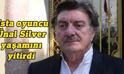 Ünlü oyuncu Ünal Silver 75 yaşında hayatını kaybetti