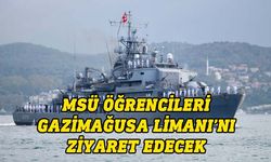 MSÜ öğrencileri eğitim kapsamında 2 gemiyle Gazimağusa Limanı’nı ziyareti edecek