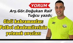 Doğukan Raif Tuğcu yazdı; Gizli Kahramanlar: Futbol akademilerinin yetenek avcıları