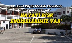 KTOEÖS: Dr. Fazıl Küçük Meslek Lisesi’nde öğretmen ve öğrenciler hayati risk altında