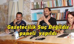 “Gazetecilik Suç Değildir” paneli yoğun katılımla gerçekleşti