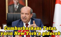 Tatar, BM Genel Kurulu toplantılarına katılmak üzere yarın New York’a gidecek