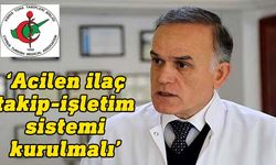 KTTB Başkanı Özant: İthal ilaçlar dijital ortamda kayıt altına alınmalı