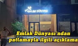 Emlak Dünyası'ndan patlamayla ilgili açıklama