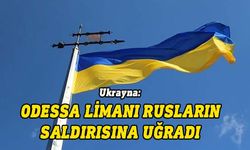 Ukrayna: Odessa Limanı'na İHA ve füzelerle saldırı düzenlendi