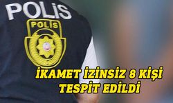 Ülkede izinsiz ikamet eden 8 kişi tespit edildi