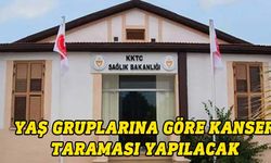 Kanser Erken Teşhis Tarama kapsamında yaş gruplarına göre tarama yapılacak