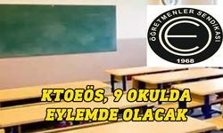 KTOEÖS, bugün öğleden sonra 9 okulda eylemde olacak