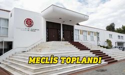 Meclis Genel Kurulu yasama göreviyle toplandı