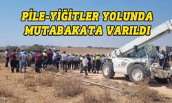 Pile-Yiğitler yolunda mutabakata varıldı