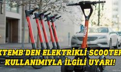 KTEMB, elektrikli scooter kullanımının arttığını kaydederek güvenlik uyarılarında bulundu