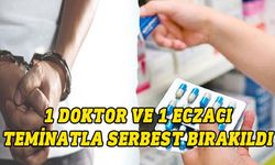 Sahte reçete soruşturması: 1 doktor ve 1 eczacı teminata bağlandı