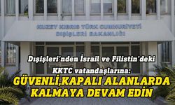 Dışişleri, İsrail ve Filistin’de yaşayan KKTC vatandaşlarını uyardı