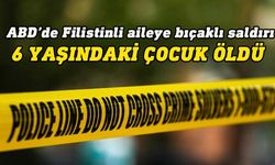 ABD'de Filistinli aileye düzenlenen bıçaklı saldırıda 6 yaşındaki çocuk öldü