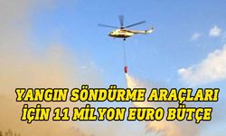 Güney'de yangın söndürme araçları için 11 milyon Euro bütçe ayrıldı