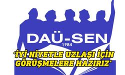 DAÜ-SEN: Tarafların adım atmaması nedeniyle hiçbir soruna çözüm bulunamadı