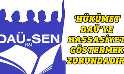 DAÜ-SEN: DAÜ için hükümeti sorumluluğunun gereğini yapmaya çağırıyoruz