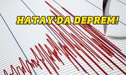 Hatay'da korkutan deprem