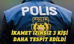 Ülkede izinsiz ikamet eden 3 kişiye yasal işlem…