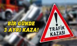 Üç ayrı trafik kazasında 1 kişi yaralandı,2 kişi tutuklandı